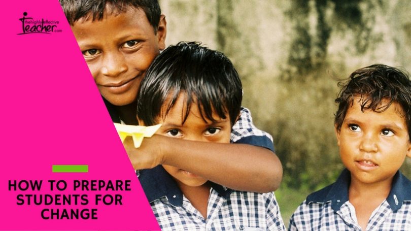 How to prepare students for change How to prepare students for change