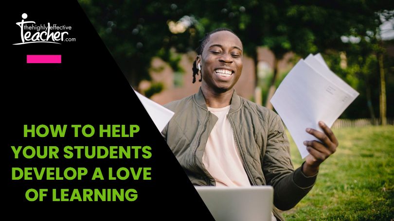 Help Your Students have a love of learning Help Your Students have a love of learning